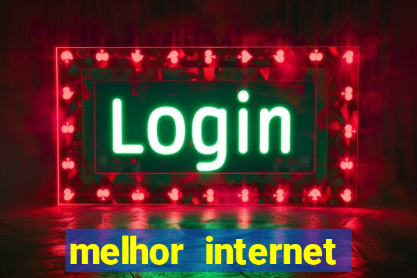 melhor internet para jogar online